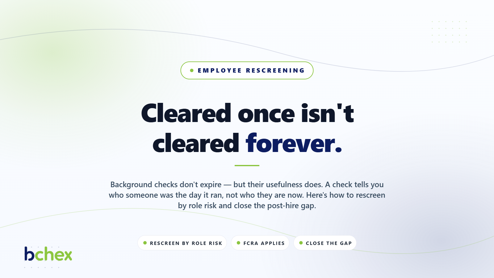 Do Background Checks Expire? When to Rescreen and Why It Matters